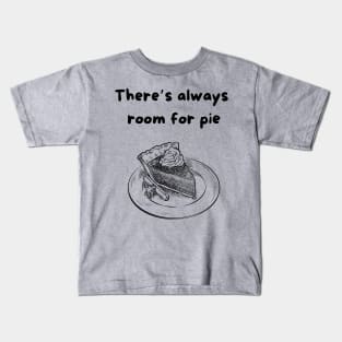 There's always room for pie Kids T-Shirt